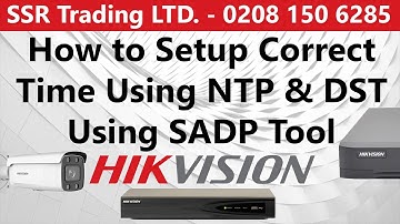 How to Setup Correct Time Using NTP & DST on Hikvision DVR NVR & IP Camera Using SADP Tool