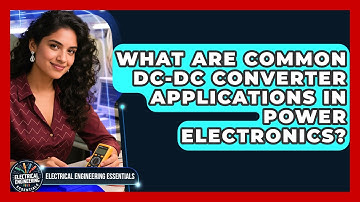 What Are Common DC-DC Converter Applications In Power Electronics?