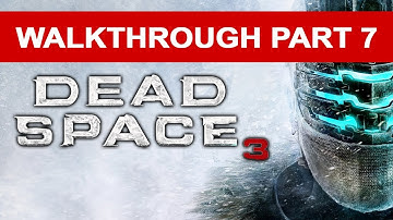 Dead Space 3 - Walkthrough Part 7 HD 1080p No Commentary