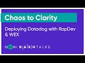 Chaos to Clarity: Deploying Datadog | RapDev & WEX at DASH 2023
