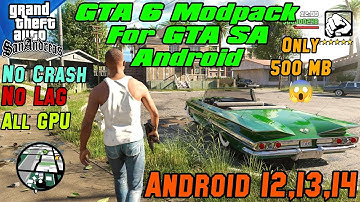 [500MB] GTA 6 GRAPHICS MODPACK FOR GTA SA ANDROID | SUPPORT ANDROID 11,12,13,14