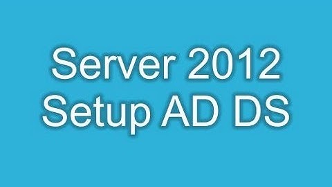 Server 2012 Setup Active Directory Domain Services Role AD DS