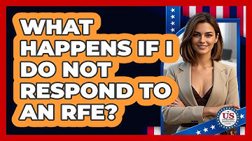 What Happens If I Do Not Respond to an RFE?