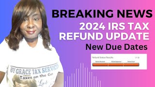 Breaking News: 2024 IRS TAX REFUND UPDATE | New Due Dates