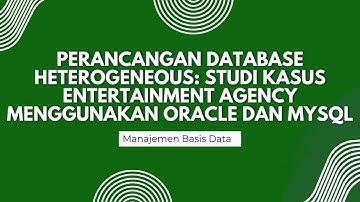 Perancangan Database Heterogeneous: Studi Kasus Entertainment Agency Menggunakan Oracle dan MySQL