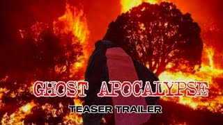 GHOST APOCALYPSE: TEASER TRAILER