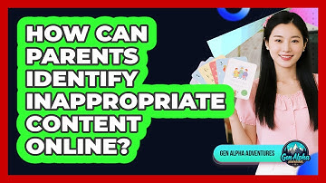How Can Parents Identify Inappropriate Content Online?