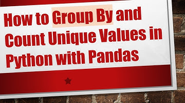 How to Group By and Count Unique Values in Python with Pandas