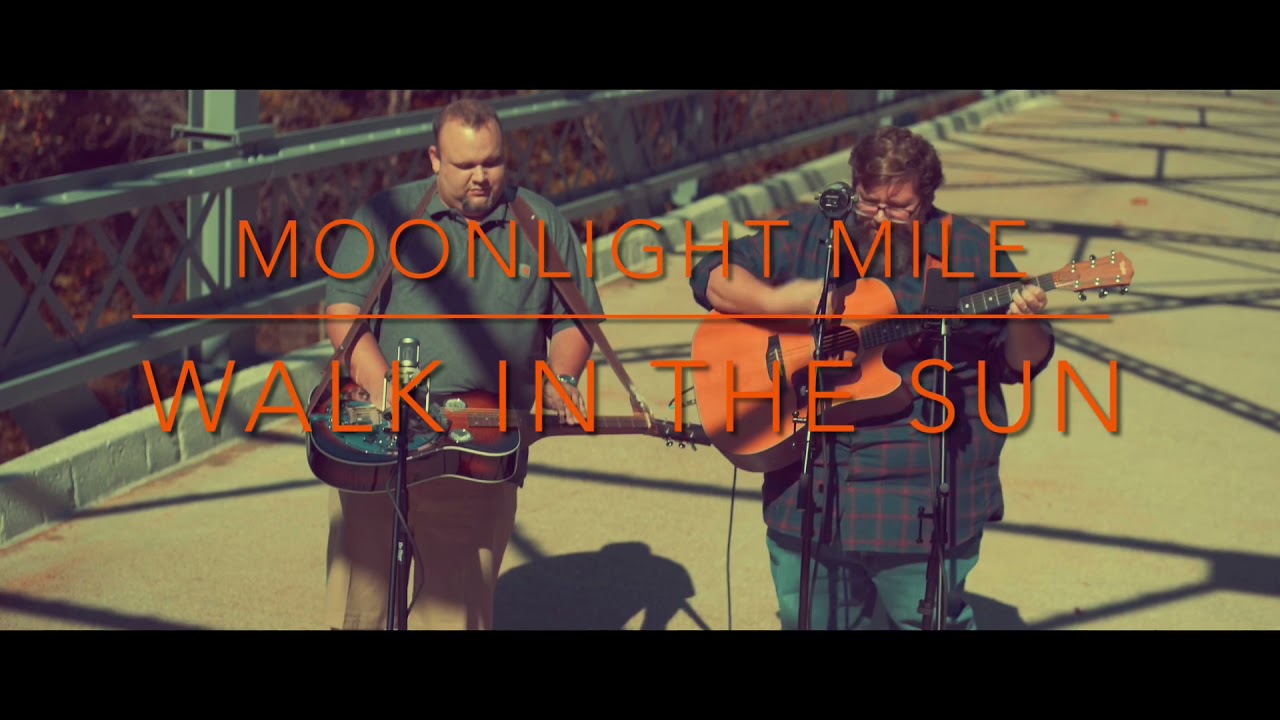 Watch Moonlight Mile - Walk In The Sun on YouTube Watch Moonlight Mile - Walk In The Sun on YouTube
