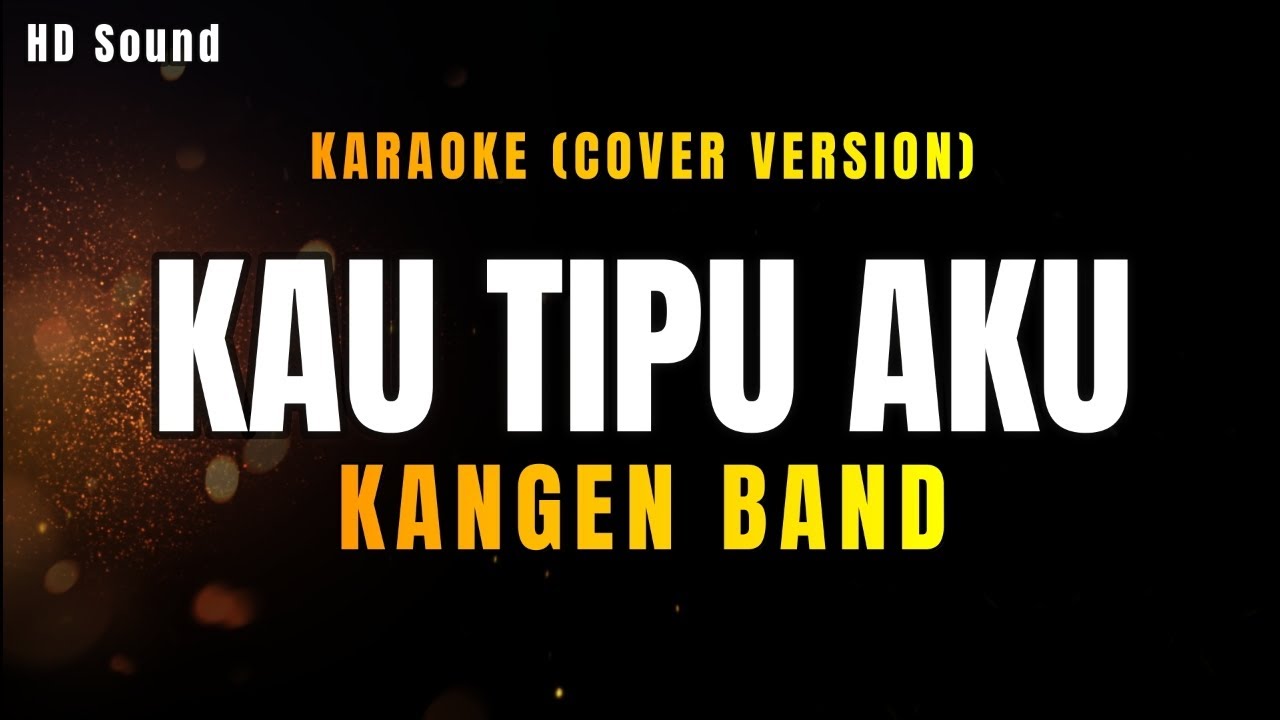 KAU TIPU AKU _KANGEN BAND (KARAOKE HDSOUND)