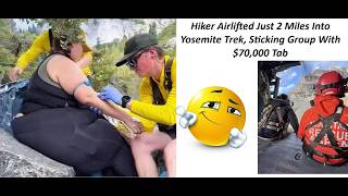 Hiker Airlifted Just 2 Miles Into Yosemite Trek, Sticking Group With $70,000 Tab
