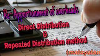 Re- Apportionment of overheads ( Direct distribution method and repeated distribution method)