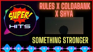 Rules x Coldabank x SHYA - Something Stronger (Extend Mix) Resimi