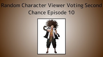 Random Character Viewer Voting Second Chance Episode 10