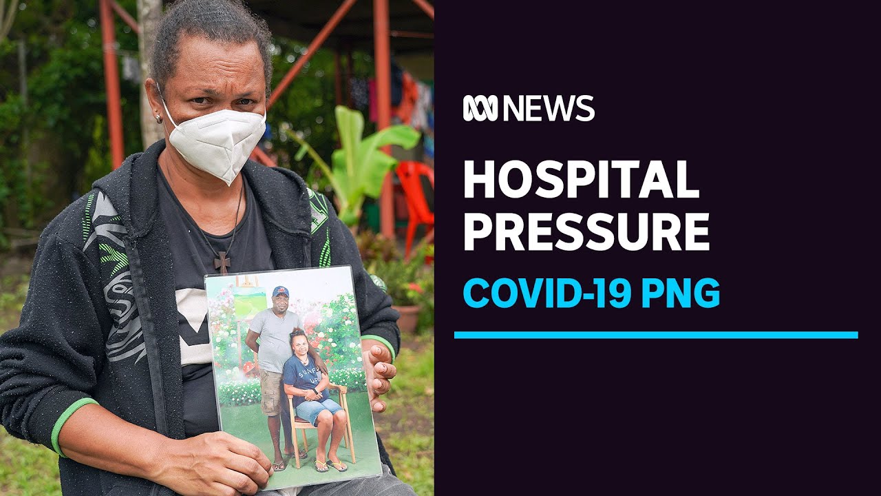 PNG hospitals under pressure amid surging COVID-19 cases, patients calling out for help | ABC News