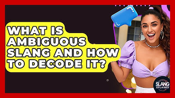 What Is Ambiguous Slang And How To Decode It? - SlangXplained