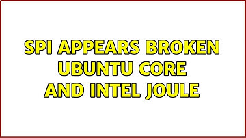 Ubuntu: SPI appears broken Ubuntu core and Intel Joule