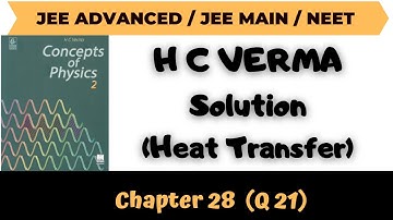 H C Verma Solutions Chapter 28 Q 21 (Heat Transfer) By Abhishek Anand Sir