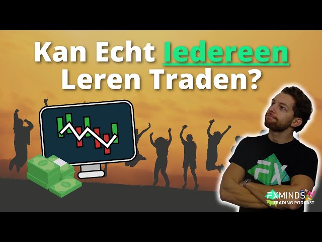 Kan Iedereen Leren Traden? - Trading Podcast - Ep. 79
