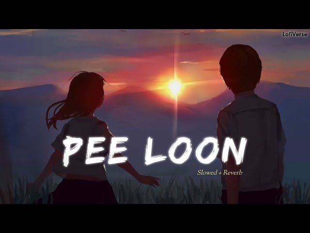 Pee Loon [ Lofi + Slowed + Reverb ] - Pritam, Mohit Chauhan || LofiVerse class=
