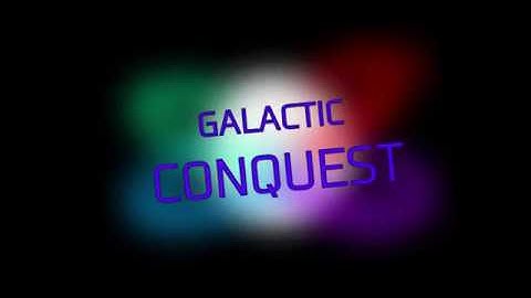 Galactic Conquest Intro! [Description for context]