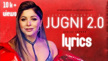 JUGNI 2.0 LYRICS | KANIKA KAPOOR ft. MUMZY STRANGER.