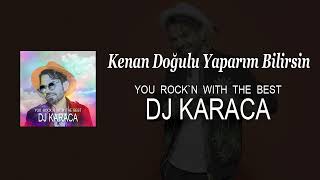 Kenan Doğulu - Yaparım Bilirsin [DJ KARACA REMIX] Resimi