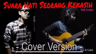 Video thumbnail of "Suara Hati Seorang Kekasih - Melly Goeslaw (Alex & Galuh version)"