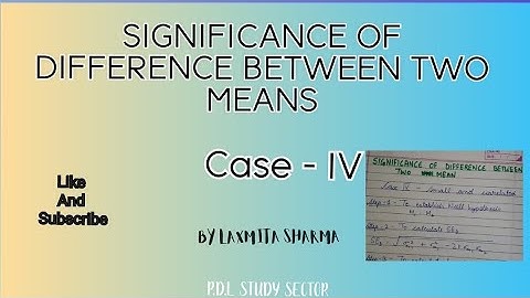 STATISTICS IN PSYCHOLOGY//SIGNIFICANCE OF DIFFERENCE BETWEEN TWO MEANS// (CASE-IV)