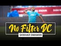 No Filter DC - Shikhar Dhawan