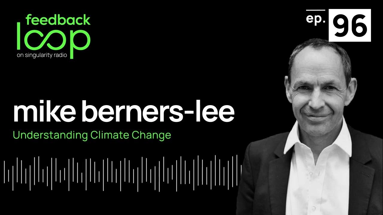 Understanding Climate Change Mike BernersLee, ep96 YouTube