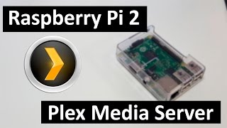 Low End Tech - Raspberry Pi 2 Plex Media Server Install!