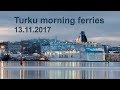 Morning ferries departing Turku 13.11.2017