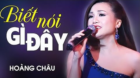 Biết nói gì đây - Hoàng Châu | Official Music Video