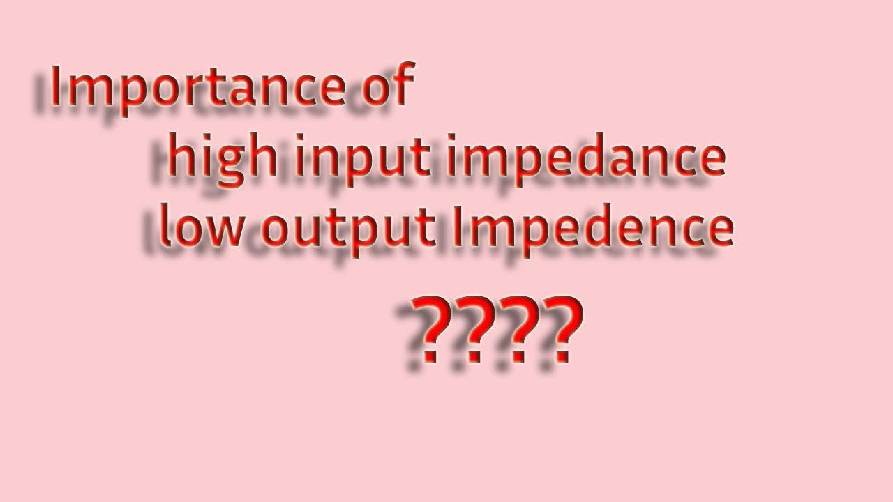 Input Impedance and Output Impedance of Transistor YouTube