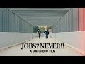 Jim Greco’s “Jobs? Never!!” Film