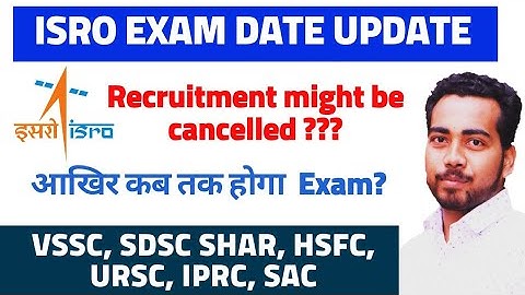ISRO EXAM DATE UPDATES | VSSC , HSFC, SDSC SHAR Exam Date