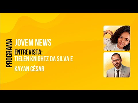 Jovem News: entrevista Tielen Knightz da Silva e Kayan César