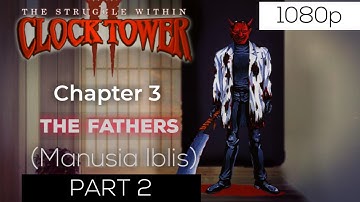 Clock Tower 2 : The Struggle Within - Remaster Effect - Chapter 3 : Manusia Iblis - Part 2
