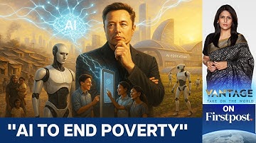 Elon Musk Says AI Will End Poverty and Money, But Will It? | Vantage with Palki Sharma | N18G