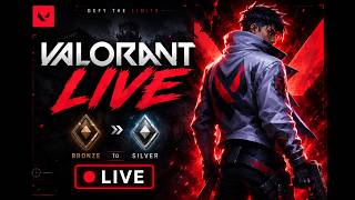 🔴 LIVE | Bronze to Silver Grind Today 🏆 | Road to Silver #VALORANT