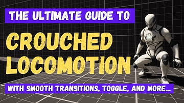 How To Set Up Crouch And Crouched Locomotion - Unreal Engine 5.6 Tutorial