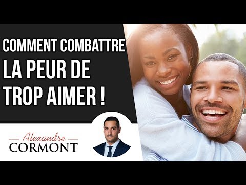 Vidéo: Comment Ne Pas Avoir Peur D'aimer