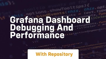 Grafana dashboard debugging and performance