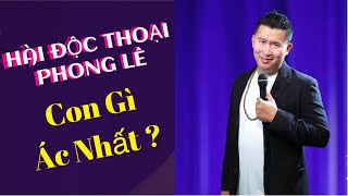 Con Gì Ác Nhất | Hài Độc Thoại Phong Lê