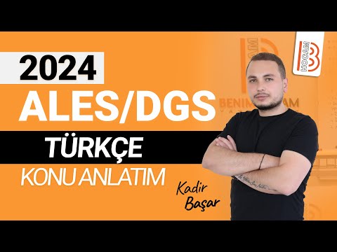 7) 2024 ALES - DGS Türkçe - Cümlede Anlam 1 - Kadir BAŞAR