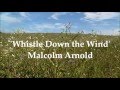 Capture de la vidéo Malcolm Arnold: Whistle Down The Wind