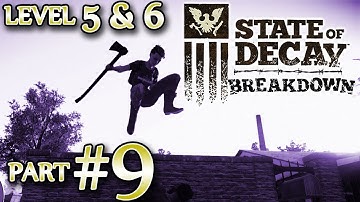 Ⓦ State of Decay: Breakdown Walkthrough/Guide ▪ Part 9, Level 5+6 Summary/Highlights