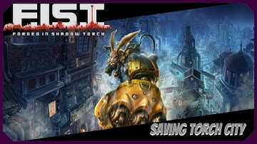 F.I.S.T.: Forged In Shadow Torch - Part 12 (Saving Torch City)