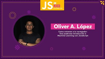 A Powerful Introduction to Machine Learning with Js - Oliver Alejandro López  [spanish languaje]
